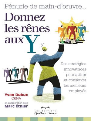 cover image of Pénurie de main-d'oeuvre... Donnez les rênes aux Y